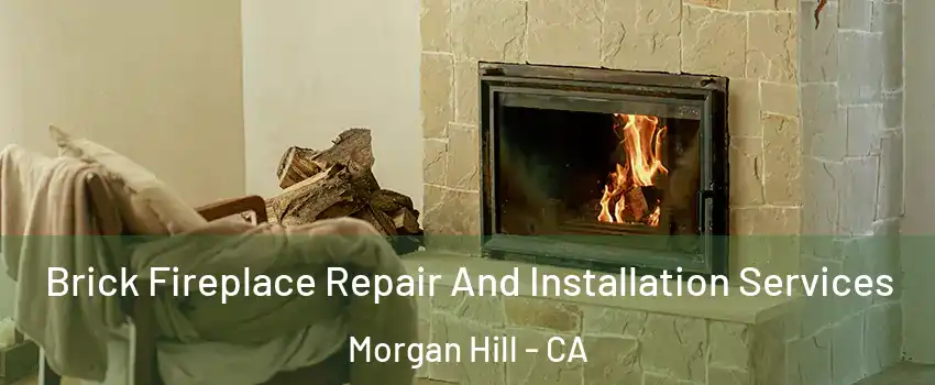  Brick Fireplace Repair And Installation Services Morgan Hill - CA