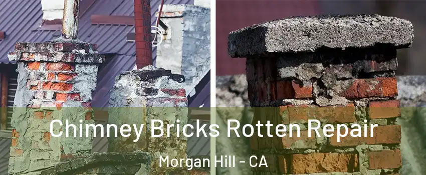  Chimney Bricks Rotten Repair Morgan Hill - CA