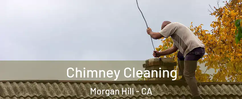  Chimney Cleaning Morgan Hill - CA