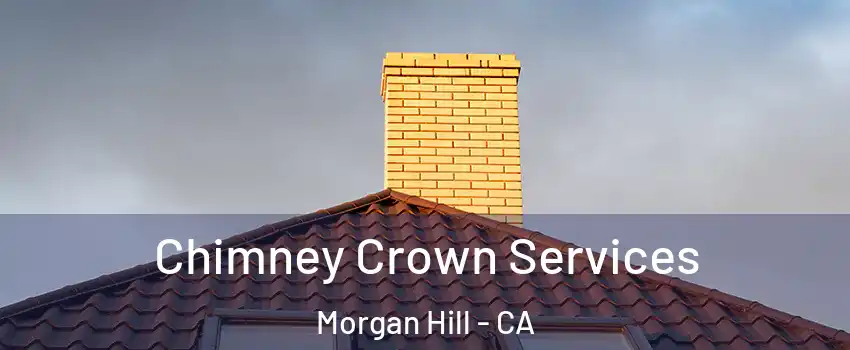  Chimney Crown Services Morgan Hill - CA