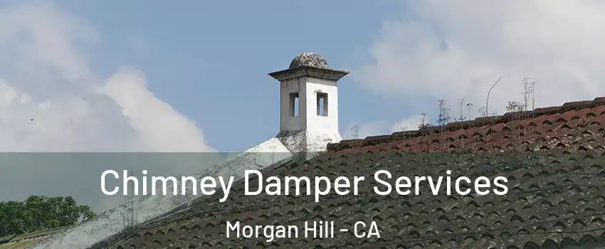 Chimney Damper Services Morgan Hill - CA