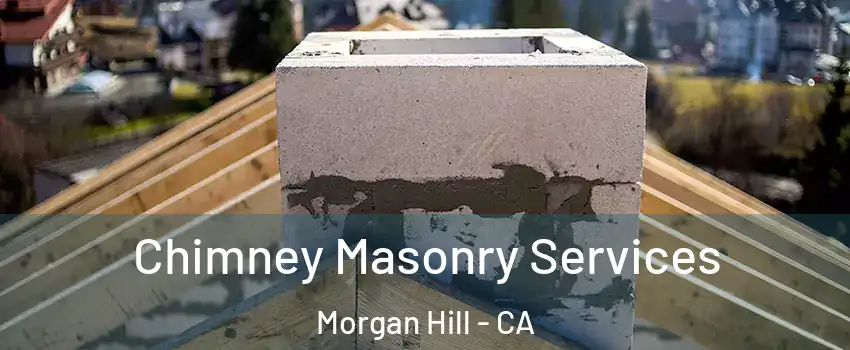  Chimney Masonry Services Morgan Hill - CA