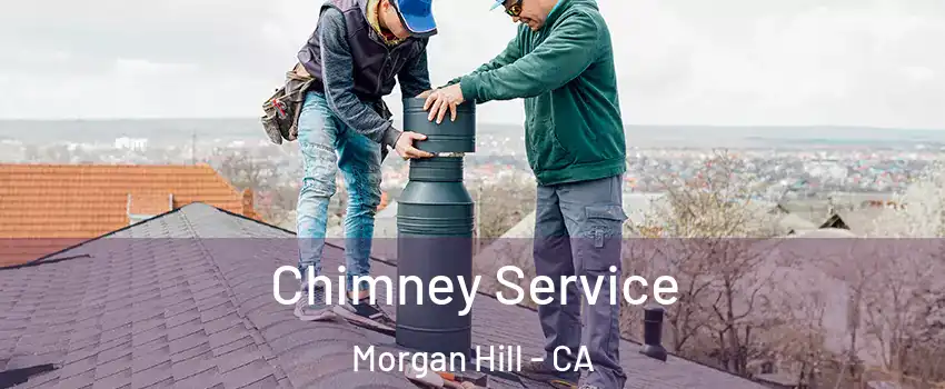  Chimney Service Morgan Hill - CA