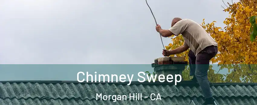 Chimney Sweep Morgan Hill - CA