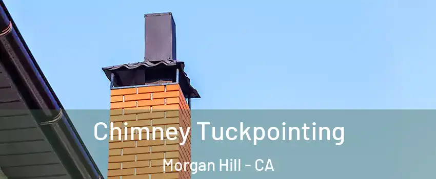  Chimney Tuckpointing Morgan Hill - CA