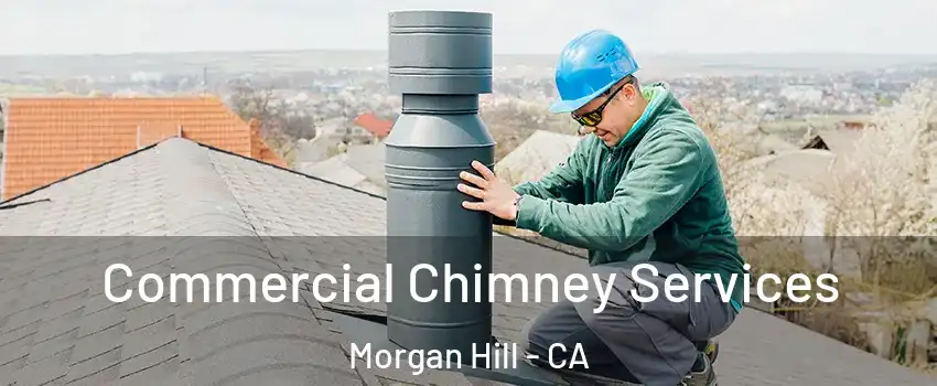  Commercial Chimney Services Morgan Hill - CA
