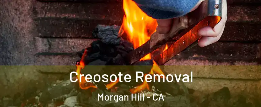  Creosote Removal Morgan Hill - CA