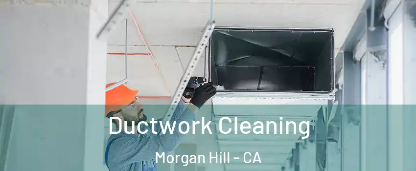  Ductwork Cleaning Morgan Hill - CA