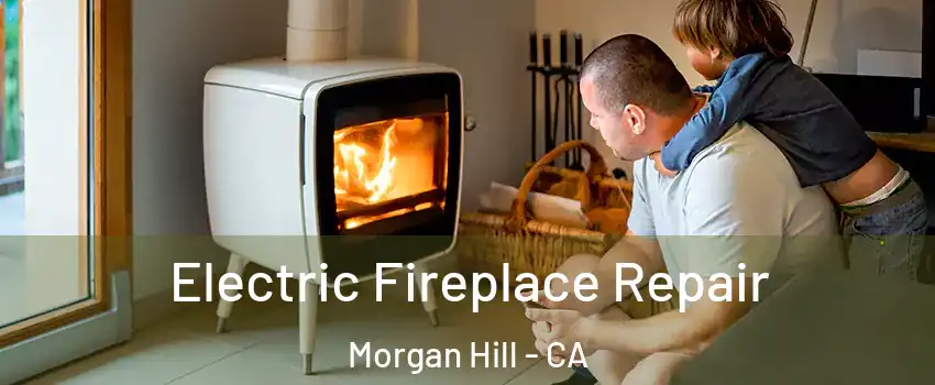  Electric Fireplace Repair Morgan Hill - CA