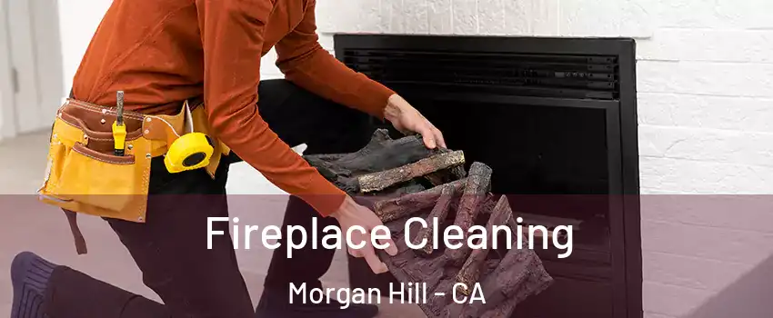  Fireplace Cleaning Morgan Hill - CA
