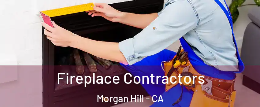  Fireplace Contractors Morgan Hill - CA