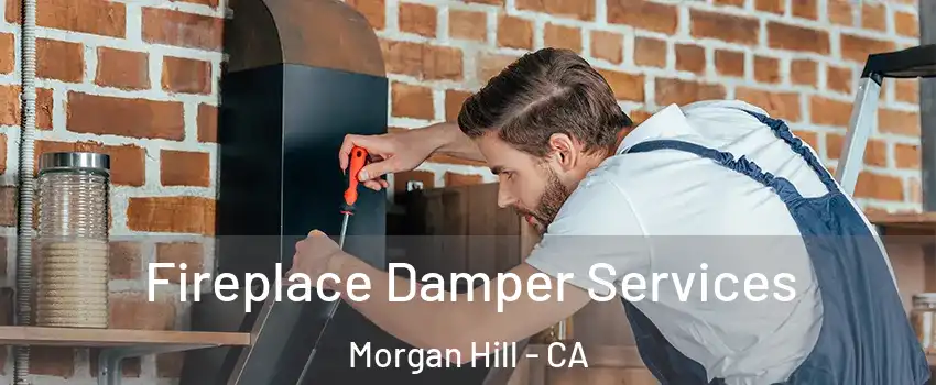  Fireplace Damper Services Morgan Hill - CA