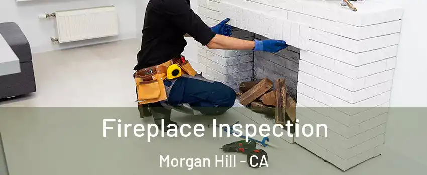  Fireplace Inspection Morgan Hill - CA