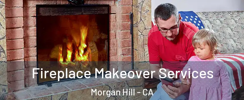  Fireplace Makeover Services Morgan Hill - CA