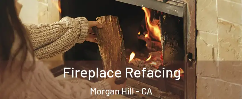  Fireplace Refacing Morgan Hill - CA