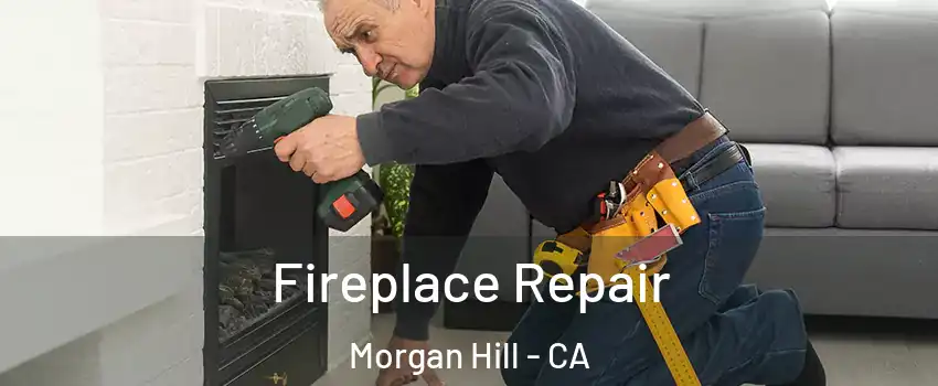  Fireplace Repair Morgan Hill - CA