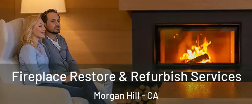  Fireplace Restore & Refurbish Services Morgan Hill - CA