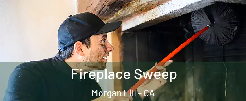  Fireplace Sweep Morgan Hill - CA