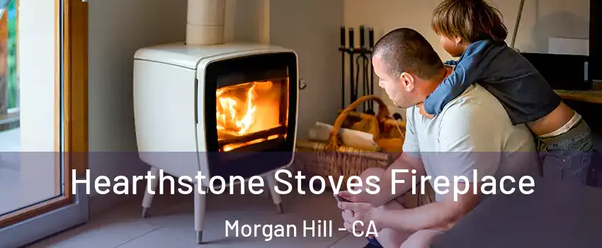  Hearthstone Stoves Fireplace Morgan Hill - CA