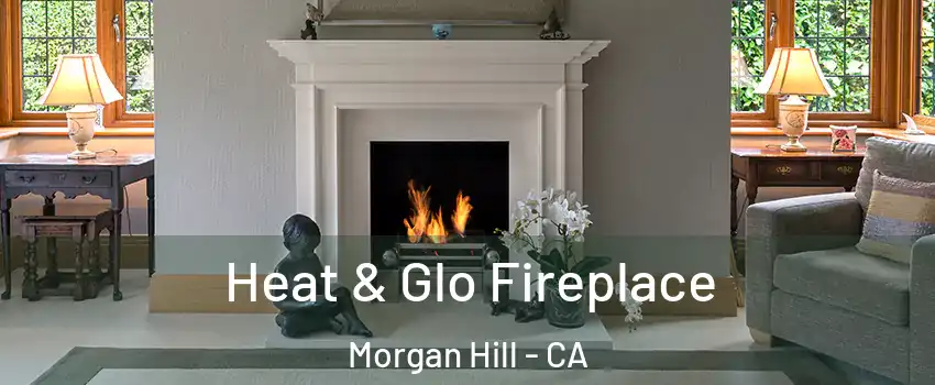  Heat & Glo Fireplace Morgan Hill - CA