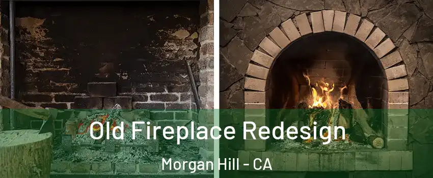  Old Fireplace Redesign Morgan Hill - CA