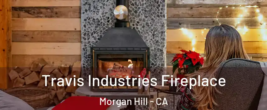 Travis Industries Fireplace Morgan Hill - CA