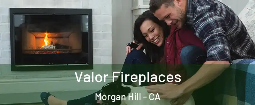  Valor Fireplaces Morgan Hill - CA