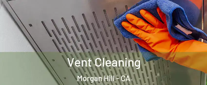  Vent Cleaning Morgan Hill - CA