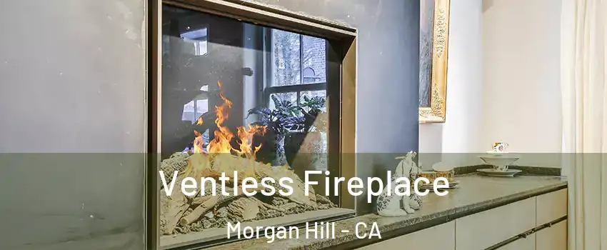  Ventless Fireplace Morgan Hill - CA