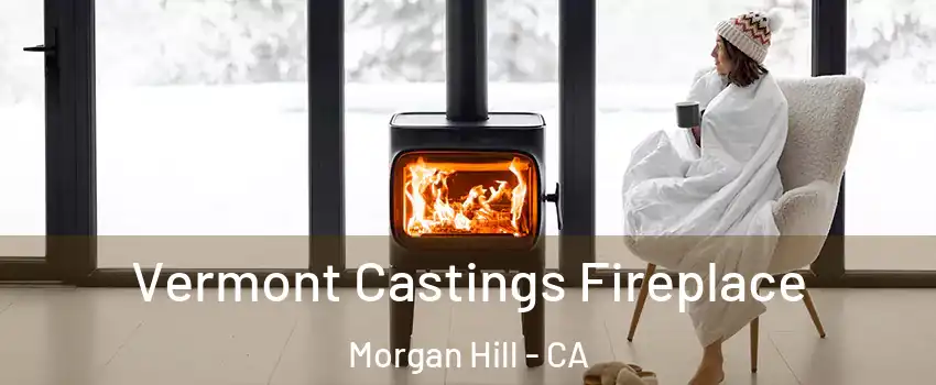  Vermont Castings Fireplace Morgan Hill - CA